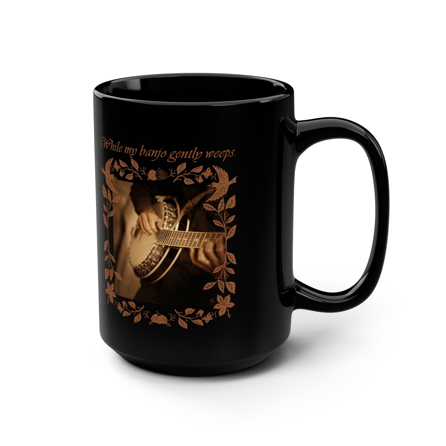 WHILE MY BANJO GENTLY WEEPS BLACK MUG, 15oz