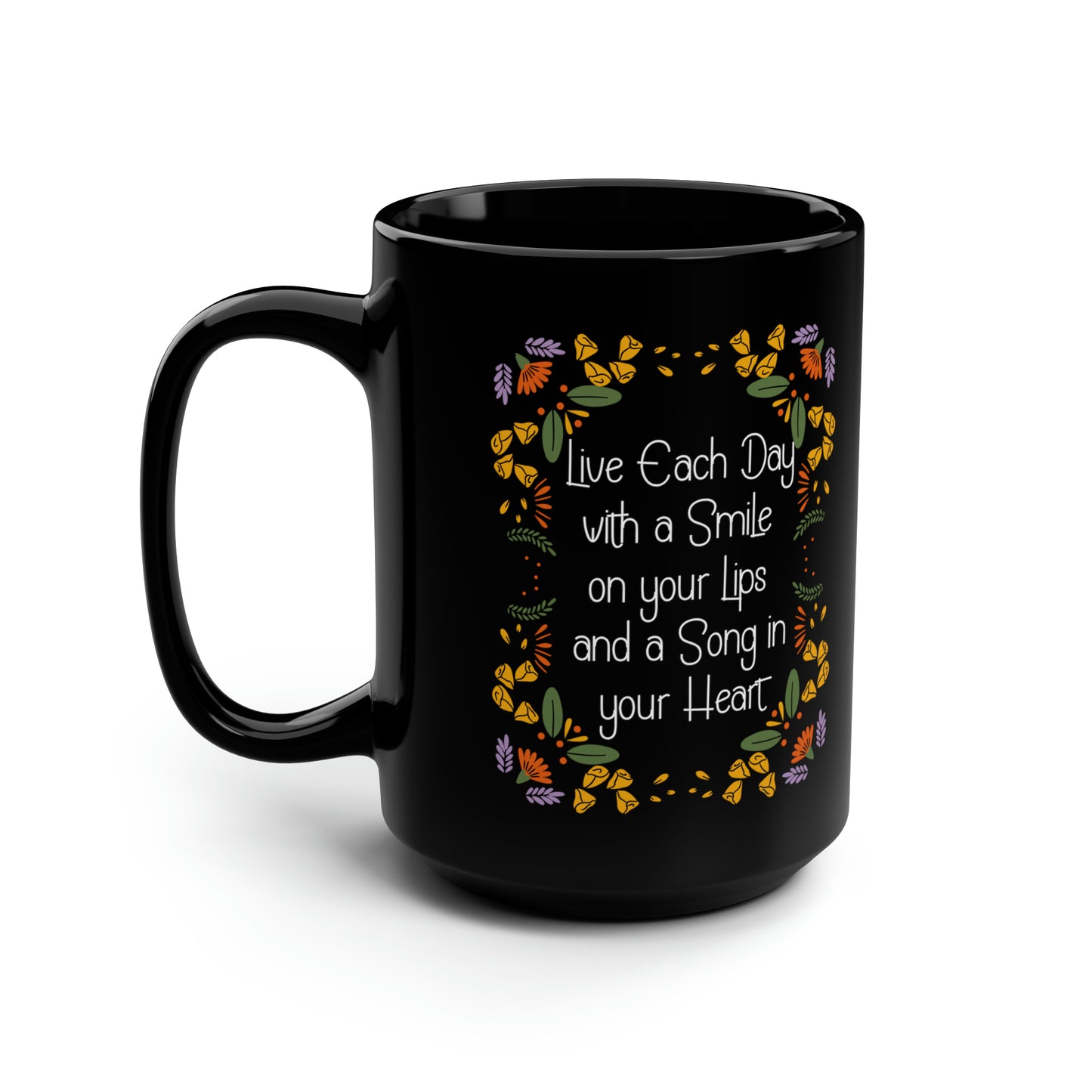 LIVE EACH DAY WITH A SMILE AND A SONG BLACK MUG, 15oz