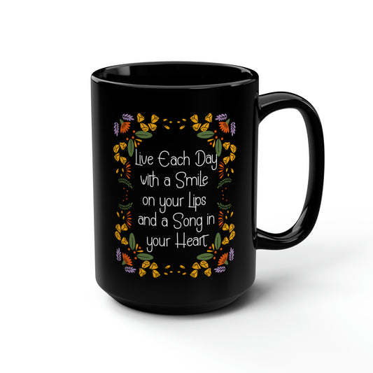 LIVE EACH DAY WITH A SMILE AND A SONG BLACK MUG, 15oz