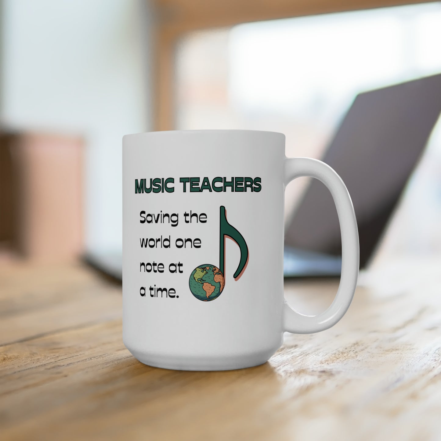 MUSIC TEACHERS SAVE THE WORLD CERAMIC MUG - 15 OZ