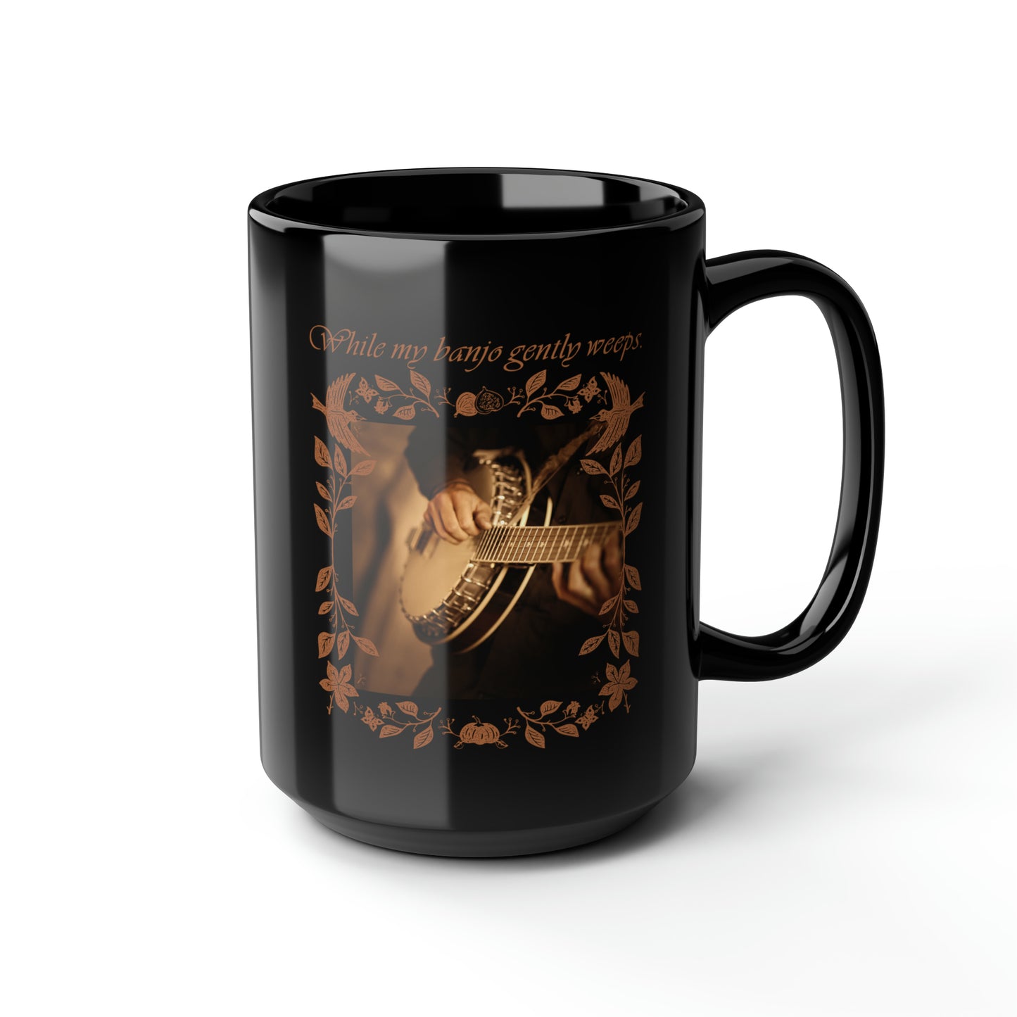 WHILE MY BANJO GENTLY WEEPS BLACK MUG, 15oz