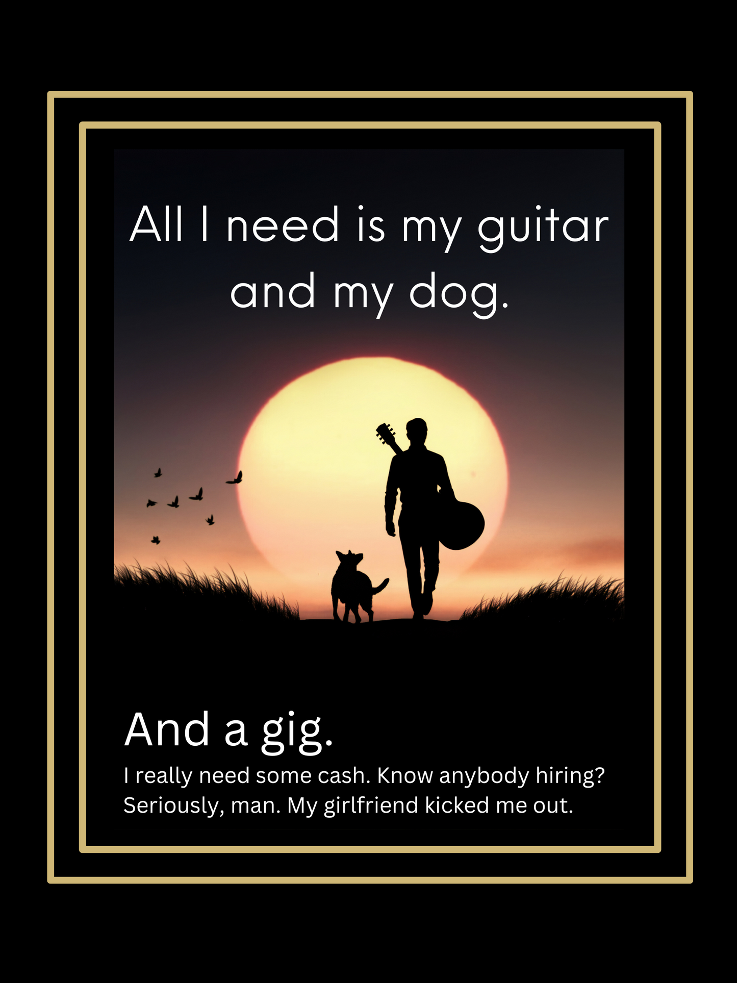 ALL I NEED IS MY GUITAR AND MY DOG