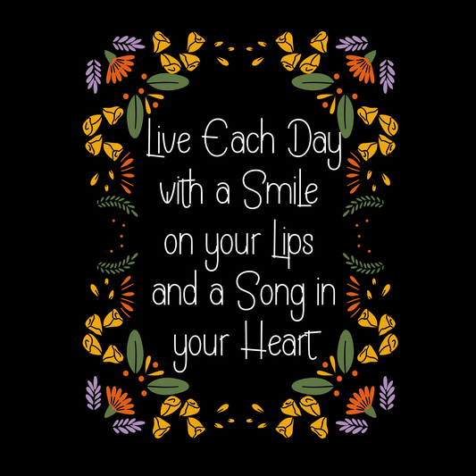 LIVE EACH DAY WITH A SONG AND A SMILE TEE SHIRT