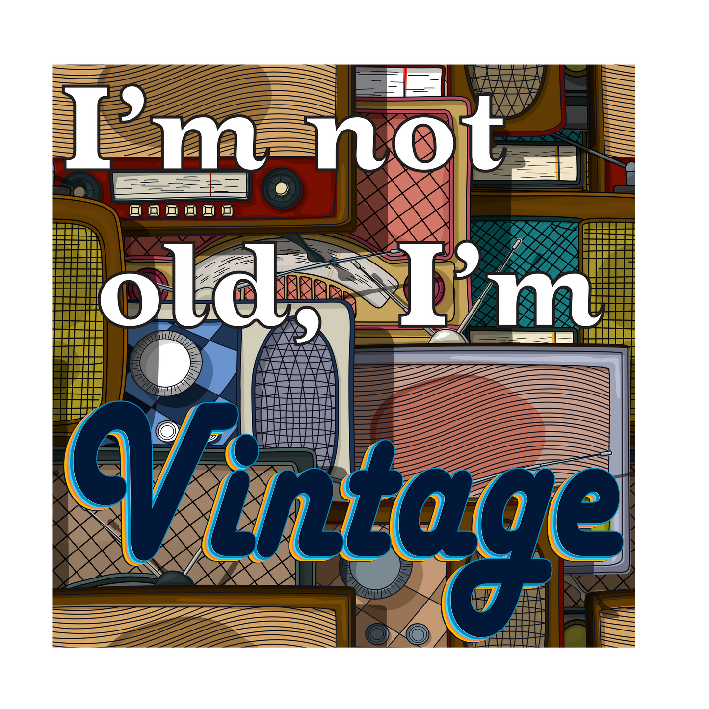 I'M NOT OLD - I'M VINTAGE TEE SHIRT