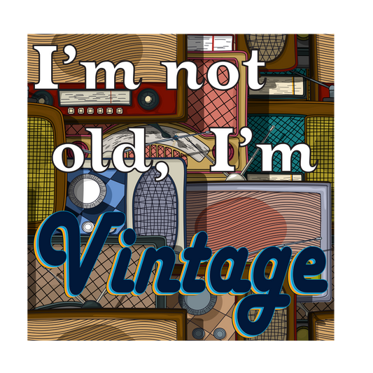 I'M NOT OLD - I'M VINTAGE TEE SHIRT